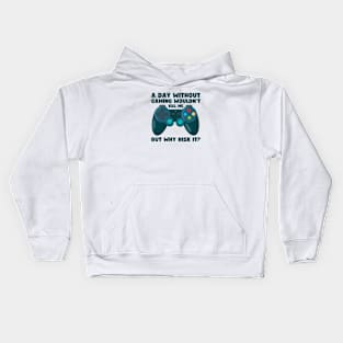 A day without gaming wouldn't kill me Kids Hoodie